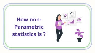 How non-
Parametric
statistics is ?
 