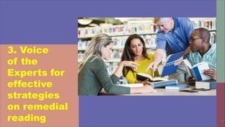16
3. Voice
of the
Experts for
effective
strategies
on remedial
reading
 