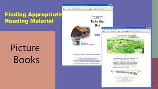 29
Finding Appropriate
Reading Material
Picture
Books
 