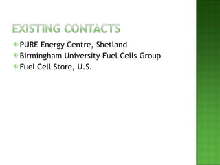 PURE Energy Centre, Shetland Birmingham University Fuel Cells Group Fuel Cell Store, U.S. 