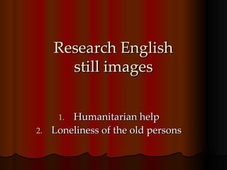 Research English still images ,[object Object],[object Object]