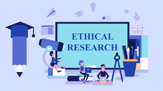 ETHICAL
RESEARCH
 