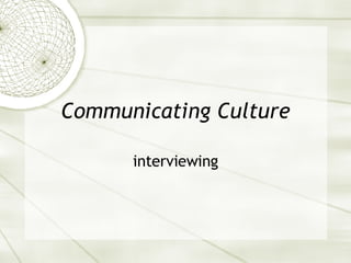 Communicating Culture interviewing 