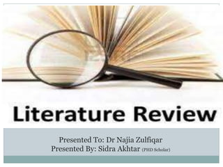Presented To: Dr Najia Zulfiqar
Presented By: Sidra Akhtar (PHD Scholar)
 