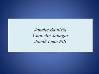 Janelle Bautista
Chabelin Jabagat
Jonah Lenn Pili
 