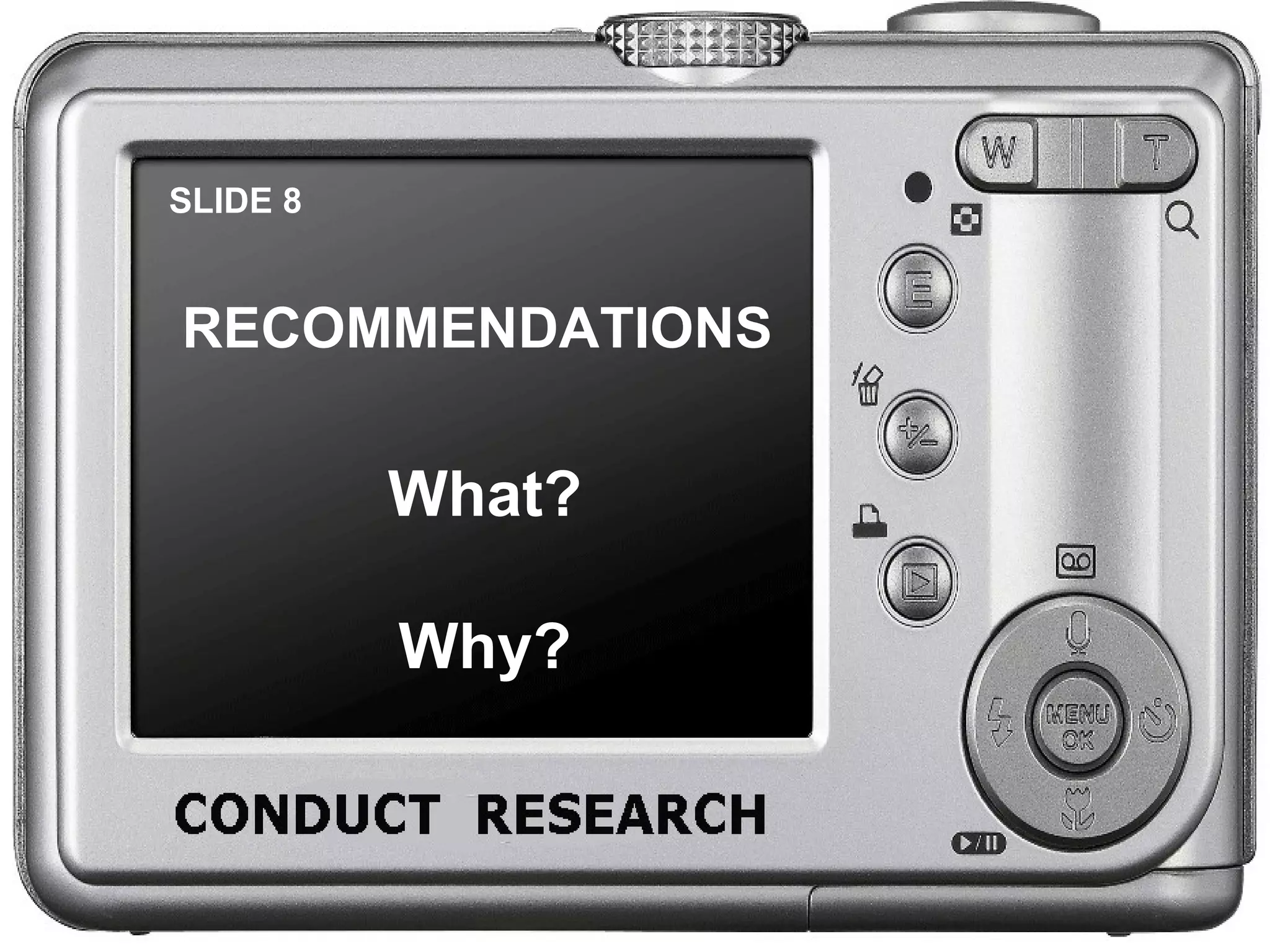 SLIDE 8 RECOMMENDATIONS What? Why?
