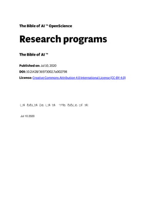 The Bible of AI ™ OpenScience
Research programs
The Bible of AI ™
Published on: Jul 10, 2020
DOI: 10.21428/36973002.7a002798
License: Creative Commons Attribution 4.0 International License (CC-BY 4.0)
Jul 10 2020
 