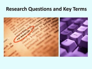 Research Questions and Key Terms
 