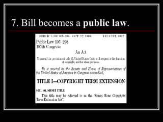 7. Bill becomes a  public law . 