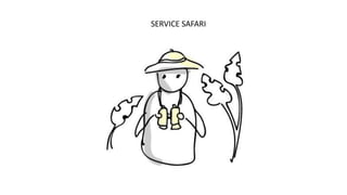 SERVICE SAFARI
 