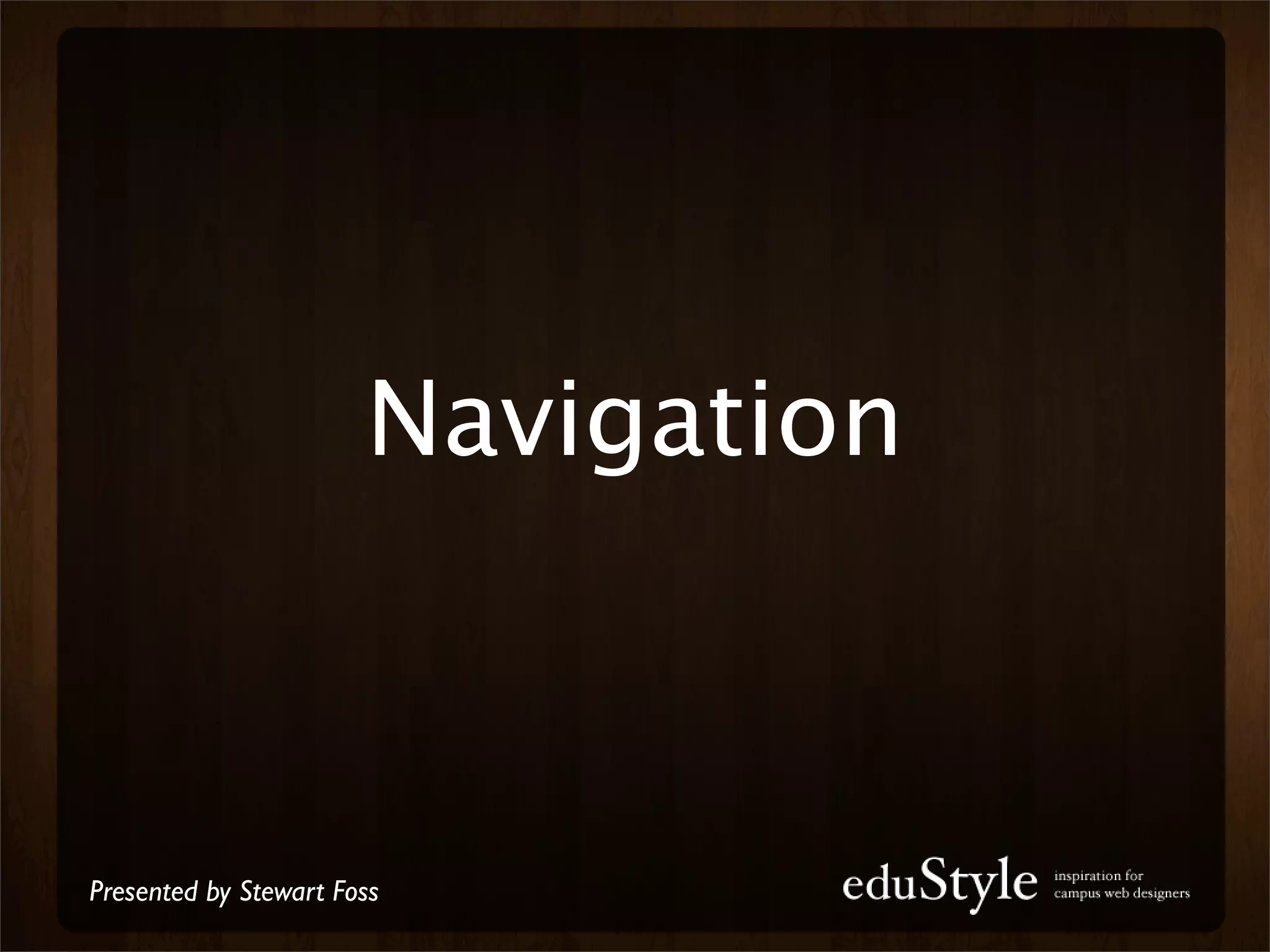 Navigation



Presented by Stewart Foss
 