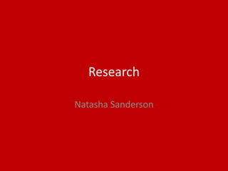 Research
Natasha Sanderson
 