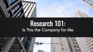 Research 101: Is This the Company for Me?
