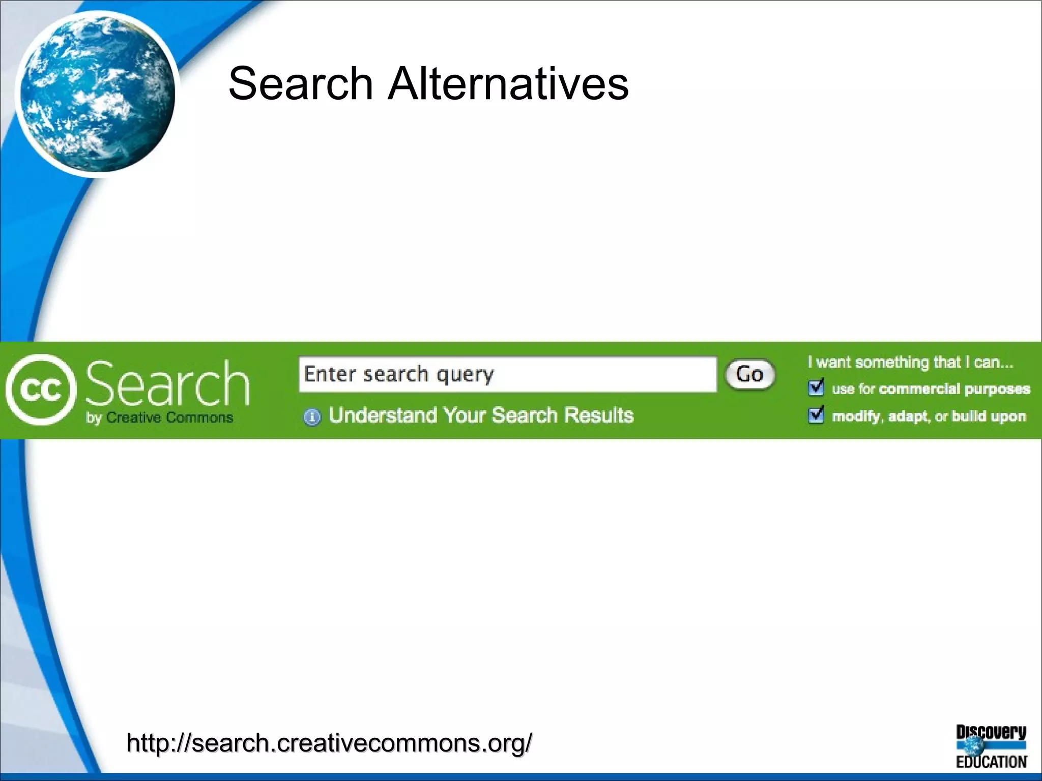 Search Alternatives http://search.creativecommons.org/ 