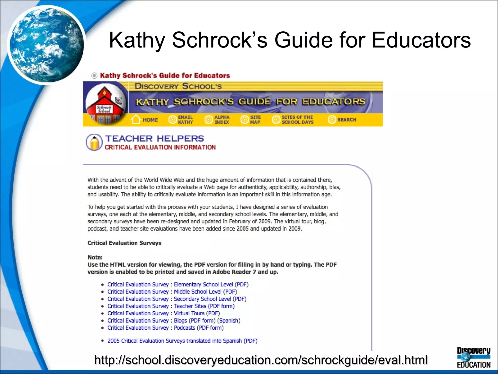 Kathy Schrock’s Guide for Educators http://school.discoveryeducation.com/schrockguide/eval.html 