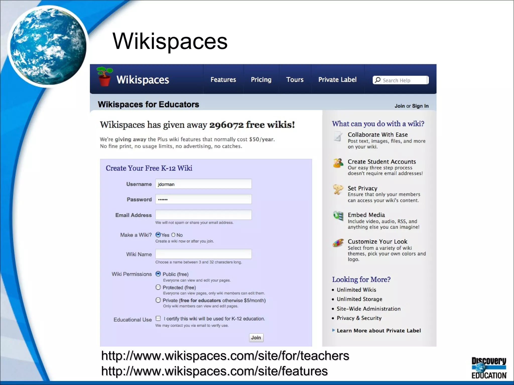 Wikispaces http://www.wikispaces.com/site/for/teachers http://www.wikispaces.com/site/features 