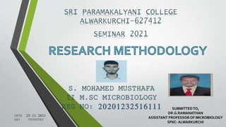 SUBMITTEDTO,
DR.G.RAMANATHAN
ASSISTANT PROFESSOR OF MICROBIOLOGY
SPKC- ALWARKURCHI
DATE 25.11.2021
DAY THURSDAY
 
