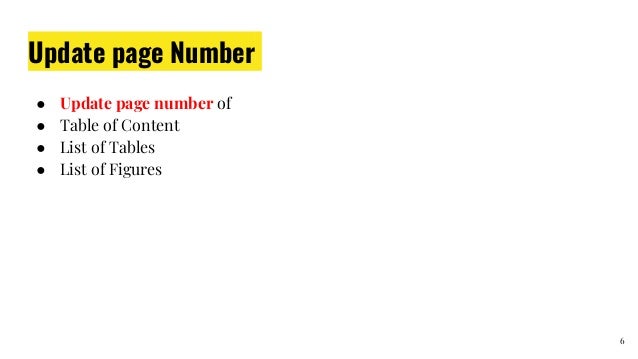 Update page Number
● Update page number of
● Table of Content
● List of Tables
● List of Figures
6