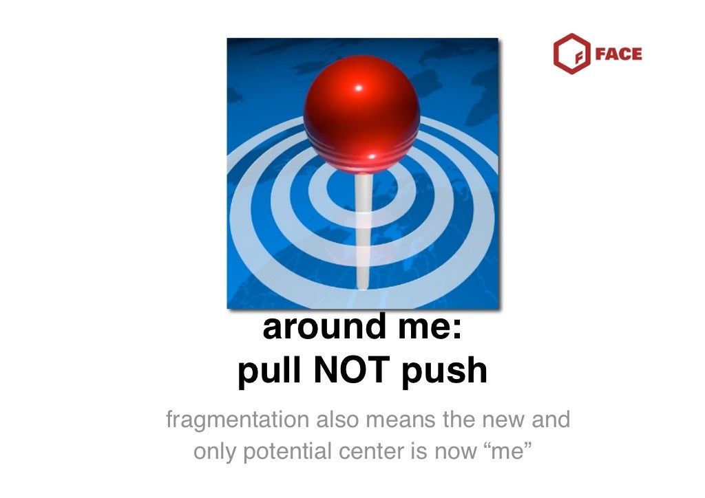 around me: pull NOT push