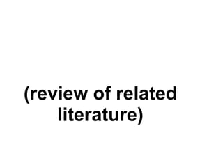 (review of related
    literature)
 