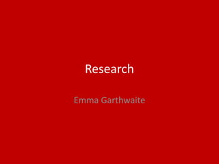 Research
Emma Garthwaite
 