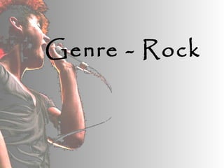 Genre - Rock
 