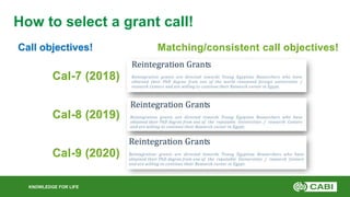 KNOWLEDGE FOR LIFE
How to select a grant call!
Call objectives! Matching/consistent call objectives!
Cal-7 (2018)
Cal-8 (2...