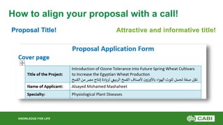 KNOWLEDGE FOR LIFE
How to align your proposal with a call!
Proposal Title! Attractive and informative title!
 