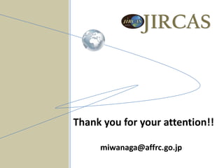 JIRCAS



Thank you for your attention!!

     miwanaga@affrc.go.jp
 