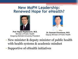 • New minister & deputy minister of public health
with health systems & academic mindset
• Supportive of eHealth initiativ...
