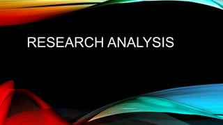 RESEARCH ANALYSIS
 