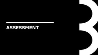 ASSESSMENT
 