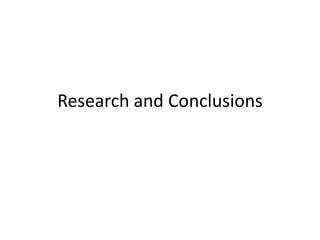 Research and Conclusions
 