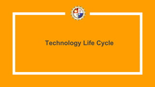 Technology Life Cycle
 
