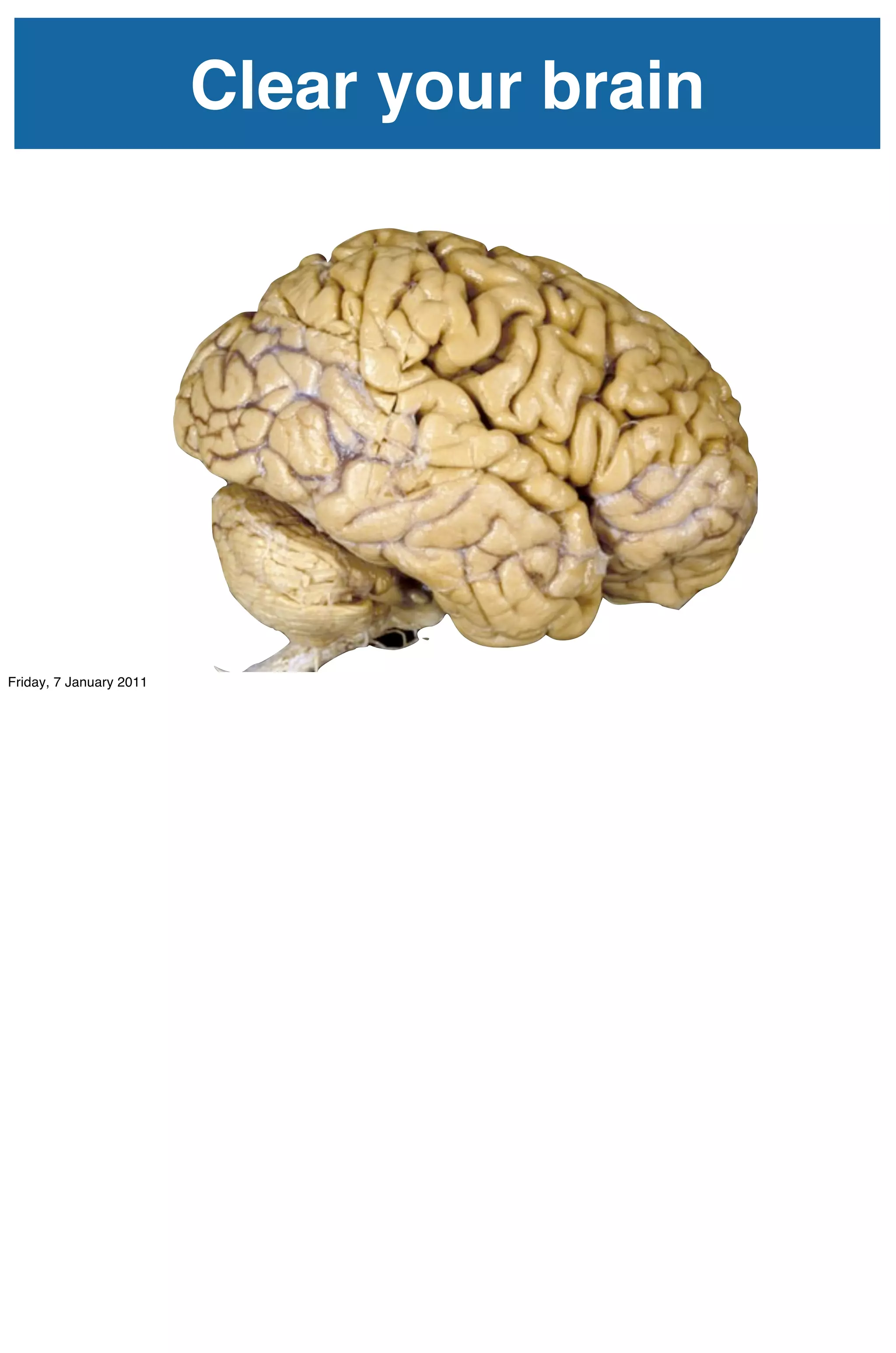 Clear your brain




Friday, 7 January 2011
 