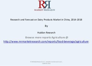Research and Forecast on Dairy Products Market in China, 2014-2018
By
Huidian Research
Browse more reports Agriculture @
http://www.rnrmarketresearch.com/reports/food-beverage/agriculture.
© RnRMarketResearch.com ; sales@rnrmarketresearch.com;
+1 888 391 5441
 