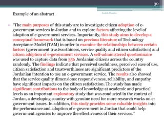 • “The main purposes of this study are to investigate citizen adoption of e-
government services in Jordan and to explore ...