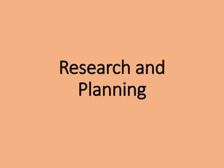 Research and
Planning
 