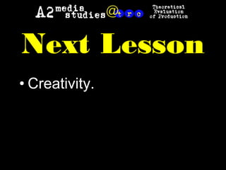 Next Lesson
• Creativity.
 