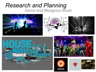 Research and Planning
Dance and Bluegrass Music
 