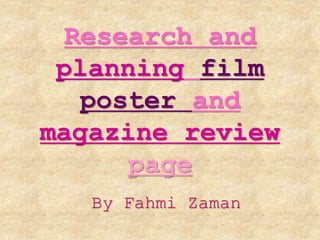 Research and
planning film
poster and
magazine review
page
By Fahmi Zaman
 