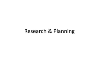 Research & Planning
 