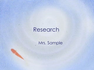 Research Mrs. Sample 