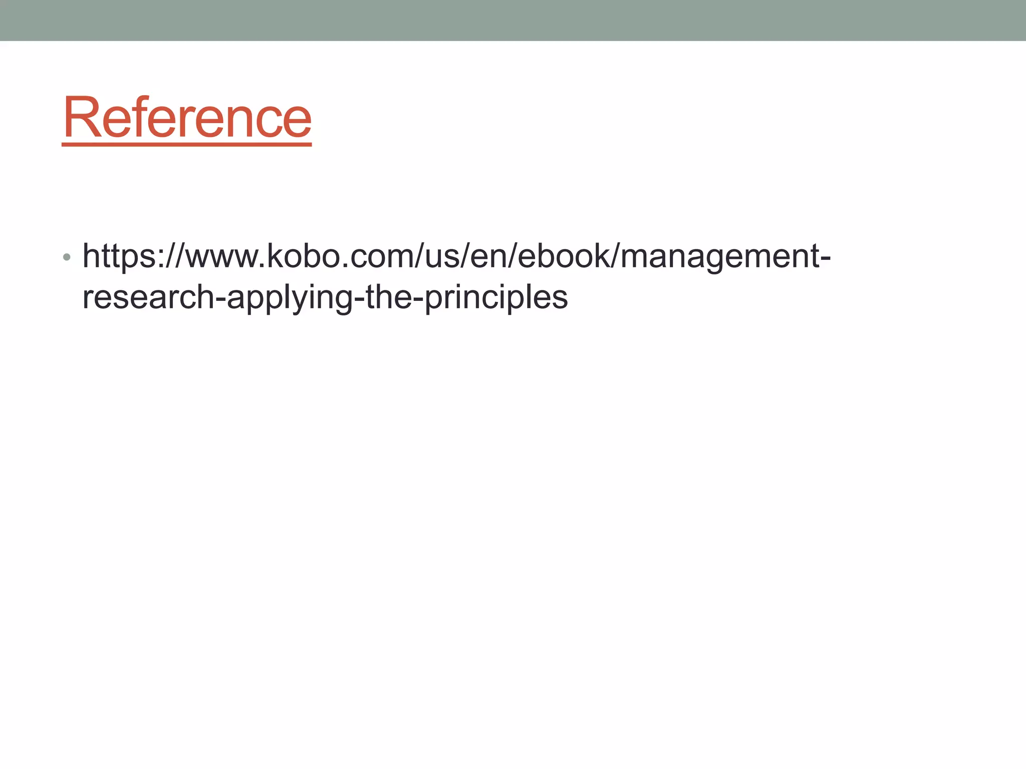 Reference
• https://www.kobo.com/us/en/ebook/management-
research-applying-the-principles
 