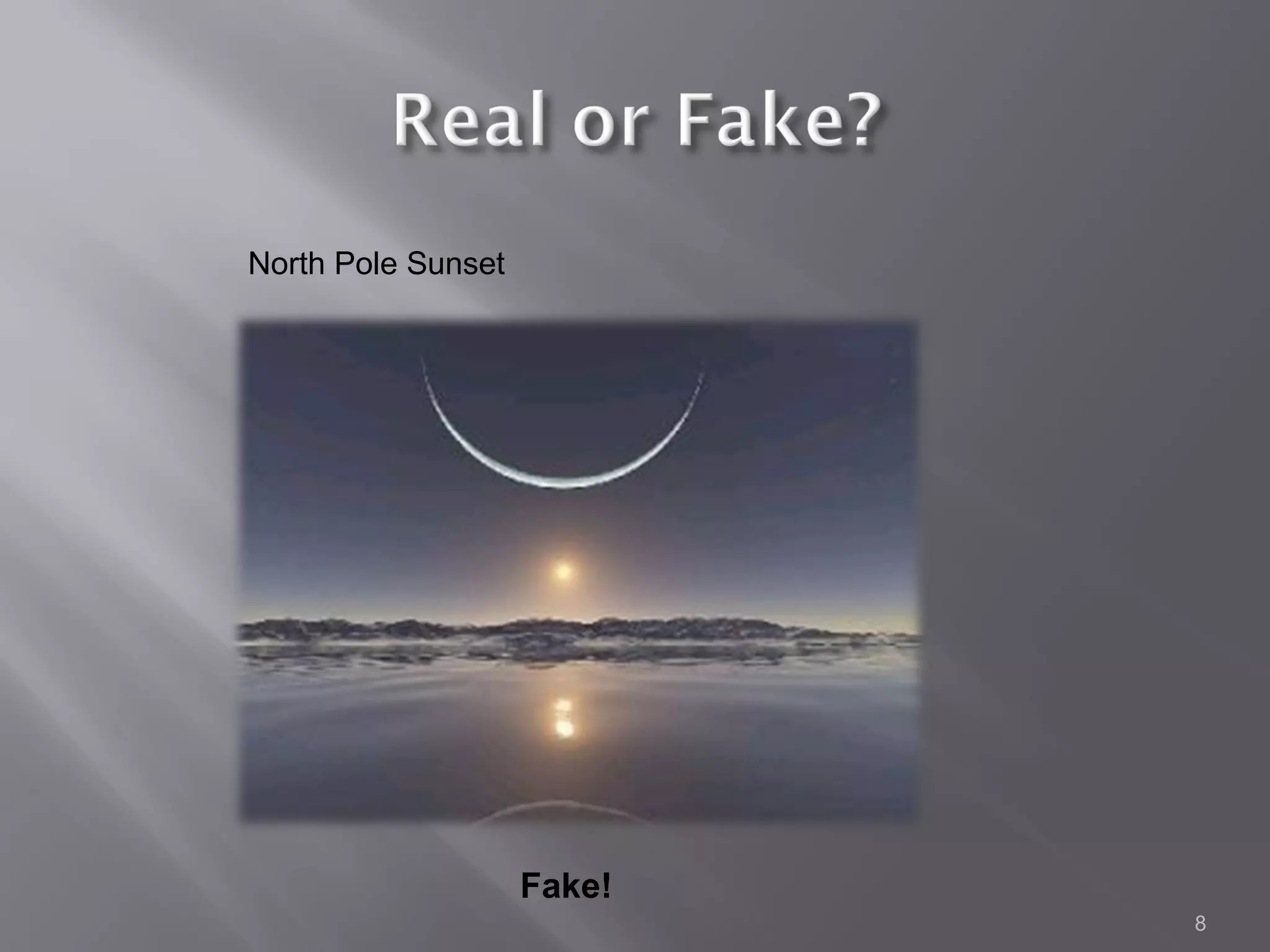 North Pole Sunset




                    Fake!
                            8
 