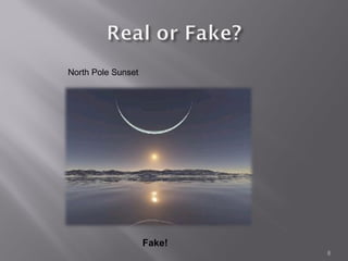 North Pole Sunset




                    Fake!
                            8
 