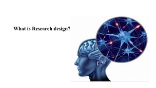 What is Research design?
 