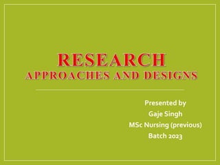Presented by
Gaje Singh
MSc Nursing (previous)
Batch 2023
 