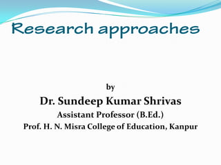 by
Dr. Sundeep Kumar Shrivas
Assistant Professor (B.Ed.)
Prof. H. N. Misra College of Education, Kanpur
 