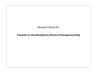 Research Article # 1

Towards an interdisciplinary theory of Entrepreneurship
 